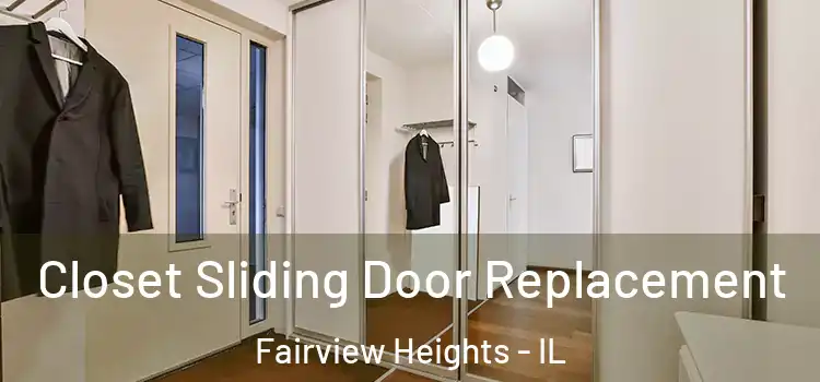 Closet Sliding Door Replacement Fairview Heights - IL