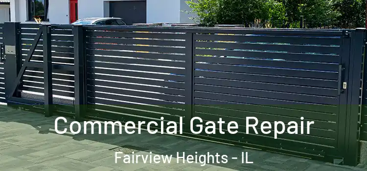 Commercial Gate Repair Fairview Heights - IL