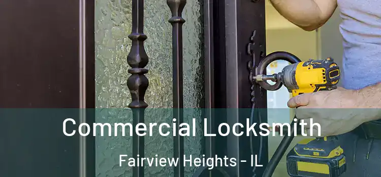 Commercial Locksmith Fairview Heights - IL