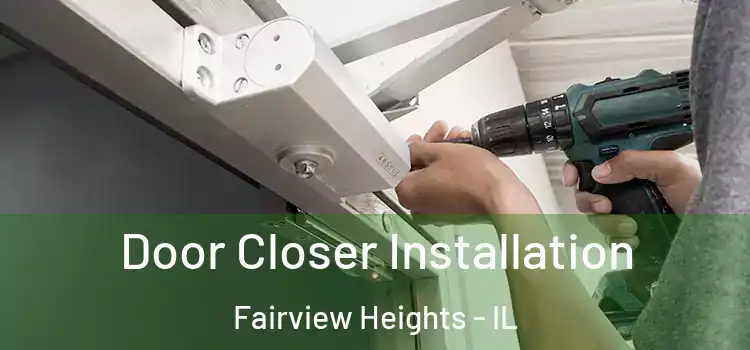 Door Closer Installation Fairview Heights - IL