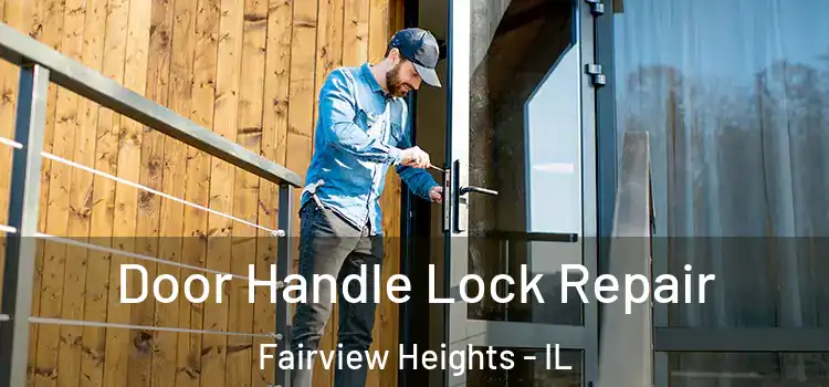 Door Handle Lock Repair Fairview Heights - IL