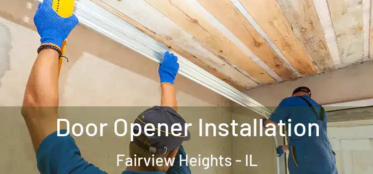 Door Opener Installation Fairview Heights - IL