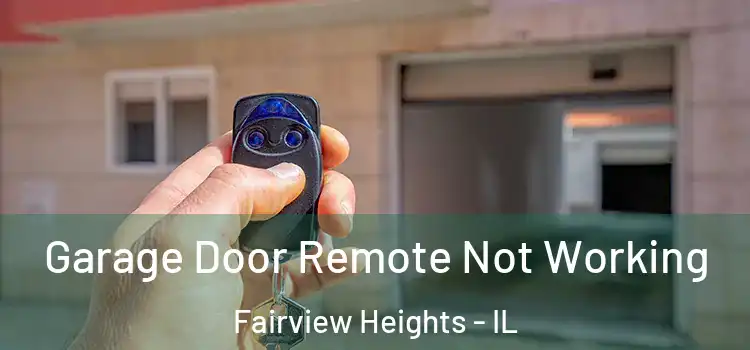  Garage Door Remote Not Working Fairview Heights - IL