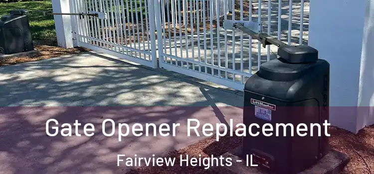 Gate Opener Replacement Fairview Heights - IL