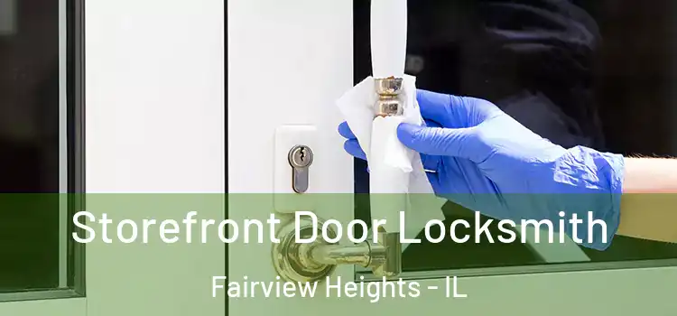 Storefront Door Locksmith Fairview Heights - IL