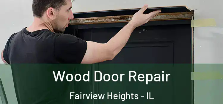 Wood Door Repair Fairview Heights - IL